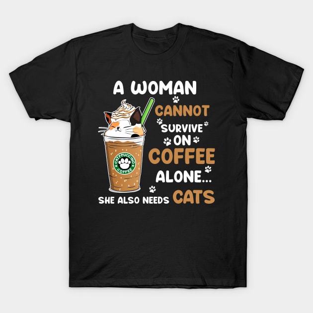 A Woman Cannot Survive On Coffee Alone She Also Needs Her cat tshirt funny gift T-Shirt by American Woman